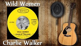 Charlie Walker - Wild Women