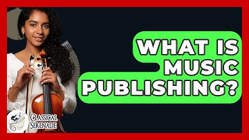 What Is Music Publishing? - Classical Serenade