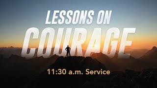 CC Online - Lessons on COURAGE  - Sunday - 11:30am Service