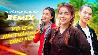 NONSTOP - TUYỂN TẬP VÕ LÊ MI - JIN TUẤN NAM | NHẠC REMIX MỚI NHẤT 2023