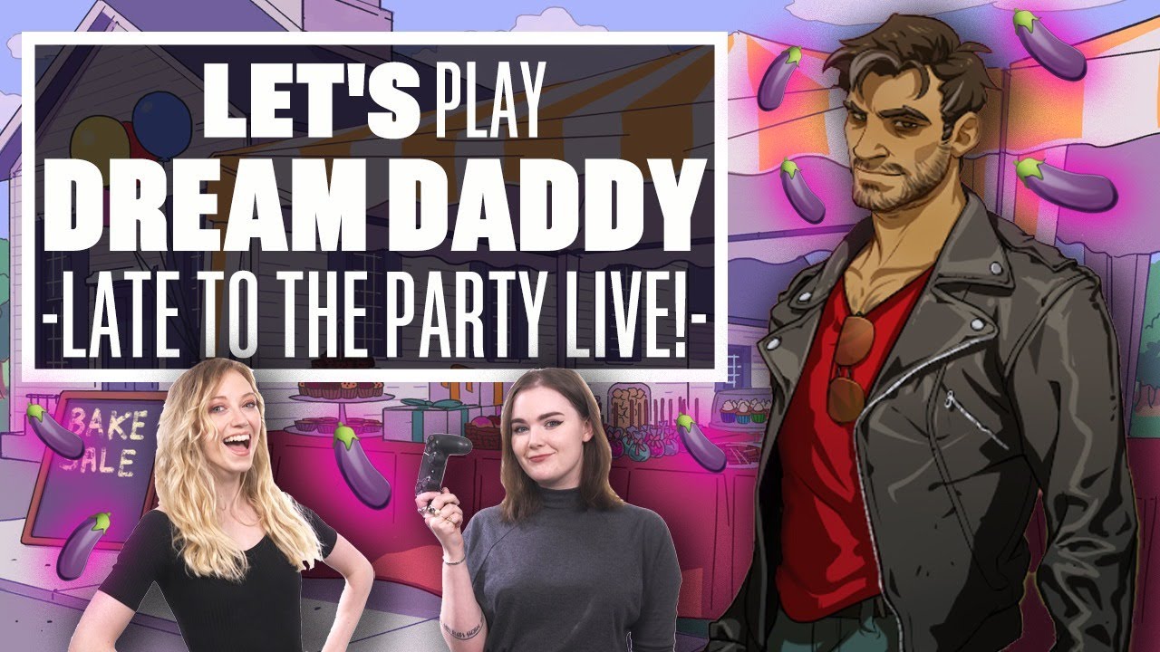 Let's Play Dream Daddy - LIVE LATE TO THE PARTY!