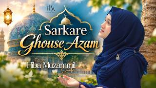 Sarkare Ghous e Azam |New Manqabat 2026| Hiba Muzammil Qadri Official Video