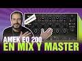 AMEK EQ 200: ¿Como usarlo en MIX y MASTER? 🤔