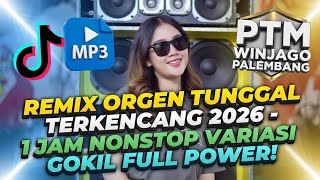 REMIX ORGEN TUNGGAL TERKENCANG 2026 1 JAM NONSTOP VARIASI GOKIL FULL POWER!