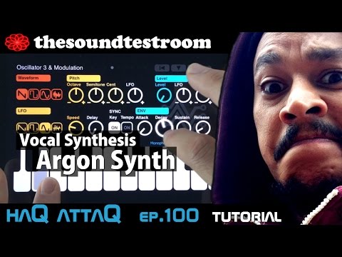 Argon synth for iPhone │ Vocal Synthesis Tutorial - haQ attaQ 100