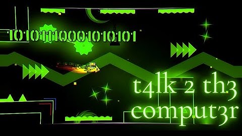 "t4lk 2 th3 comput3r" By sSavrr1 100% Daily Level [Geometry Dash 2.2]