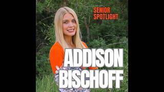 Addison Bischoff/ Senior Spotlight Number 6
