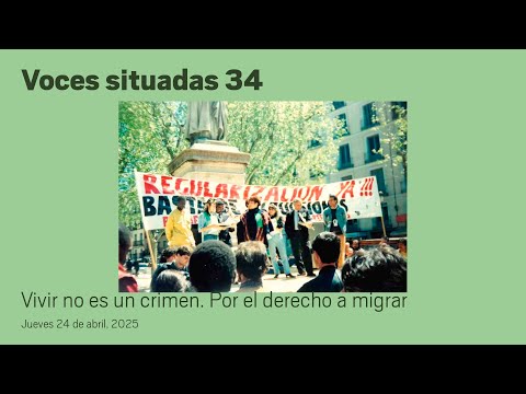 Voces situadas 34. Vivir no es un crimen. Por el derecho a migrar