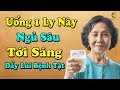 Bạn sẽ NGỦ SÂU TỚI SÁNG, tỉnh táo cả ngày nhờ UỐNG 1 LY NƯỚC NÀY trước khi ngủ