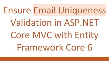 Ensure Email Uniqueness Validation in ASP.NET Core MVC with Entity Framework Core 6