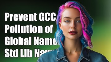 How to Prevent GCC from Polluting Global Namespace with Standard Library Names