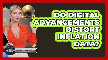 Do Digital Advancements Distort Inflation Data? - Macroecon Experts