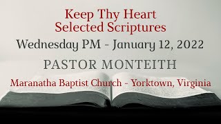 Keep Thy Heart, Pastor Monteith, 01/12/2022 WED