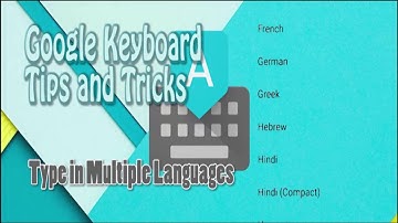How to type in Multiple languages in Google keyboard | Google Keyboard Tips and Tricks