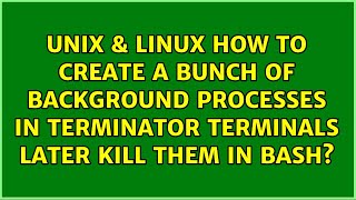 How to create a bunch of background processes in terminator terminals later kill them in bash