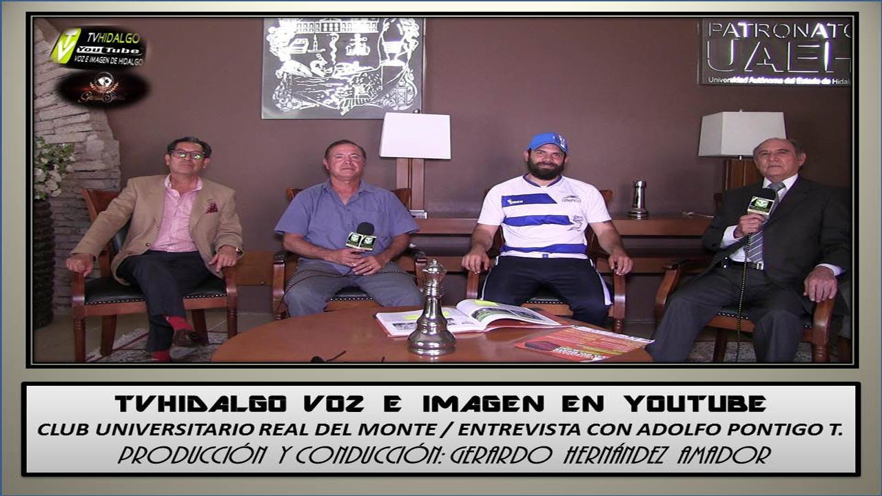 CLUB UNIVERSITARIO REAL DEL MONTE ENTREVISTA ADOLFO PONTIGO TOVAR - YouTube