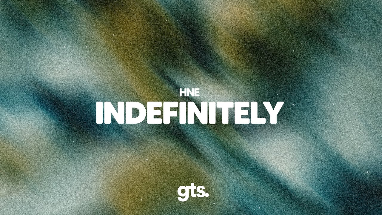 HNE - Indefinitely (Lyrics)