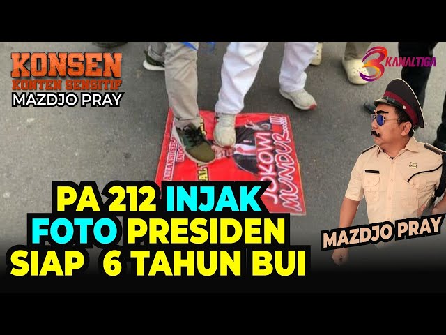 Mazdjo Pray | DEMO PA 212 INJAK FOTO JOKOWI, PENJARA 6 TAHUN! | Konten Sensitif #8