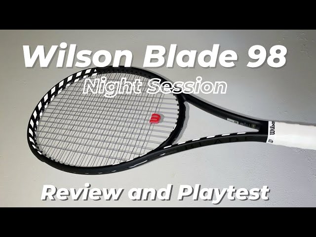 Wilson Blade 98 Night Session Review and Playtest - YouTube