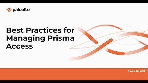 Best Practices for Managing Prisma Access