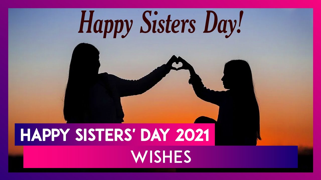 Sisters' Day 2021 Wishes: WhatsApp Greetings, Images, Messages ...