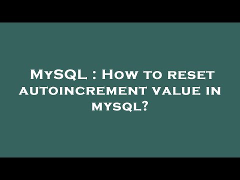 MySQL : How to reset autoincrement value in mysql?