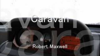 ｷｬﾗﾊﾞﾝ :ﾛﾊﾞｰﾄ･ﾏｯｸｽｳｪﾙ / Caravan :Robert Maxwell