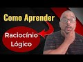 Como Aprender Raciocínio Lógico | O que Estudar Em Raciocínio Lógico | Como Ter Raciocínio Lógico