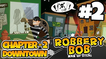 Robbery Bob - Chapter 2 - DOWNTOWN - iOS/Android - Gameplay Video - Part 2