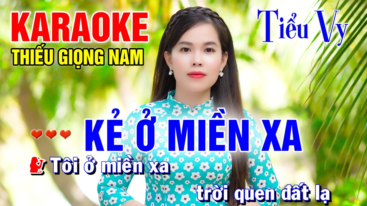 KẺ Ở MIỀN XA ➤ Song Ca Cùng Tiểu Vy ➤ Karaoke Thiếu Giọng Nam ➤ KARAOKE SONG CÙNG CA SĨ