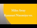 Miles Away - Kazunari Ninomiya ver.