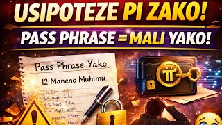 UMUHIMU WA KUTUNZA PASS PHRASE ZA PI NETWORK | Usipofanya Hivi Utapoteza Pi Zako Zote!