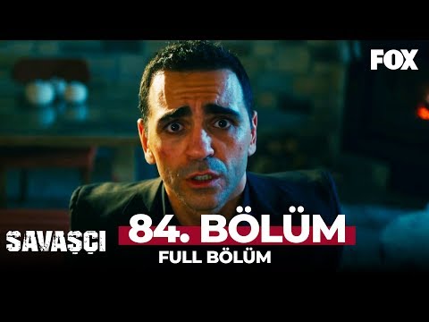 Savaşçı 84. Bölüm