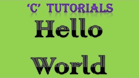 C Programming Tutorial  - 1  Hello World