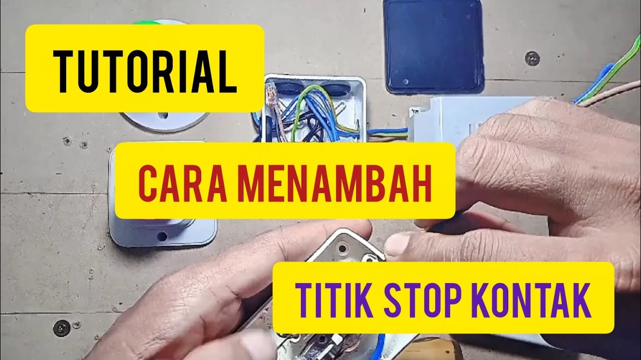 TUTORIAL || Bagaimana Cara Menambah Titik Stop Kontak Pada Instalasi Listrik Yang Sudah Ada ....????