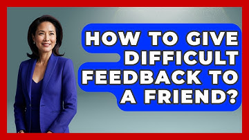 How To Give Difficult Feedback To A Friend? - The Personal Growth Path