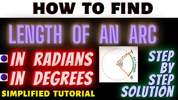 LENGTH OF AN ARC IN DEGREES AND RADIANS