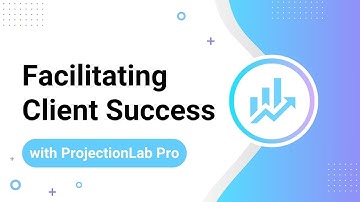 Facilitating Client Success with ProjectionLab Pro