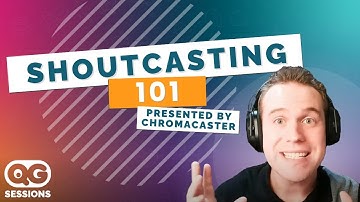 Shoutcasting 101 | QG Session Ep.1 | Presented by ChromaCaster