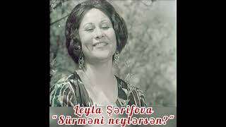 Leyla Serifova Surmeni Neylersen?