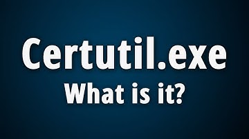 What is Certutil.exe? [Quick Basic Information]