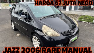 FOR SALE HONDA JAZZ 2006 RARE MANUAL PRICE 67 MILLION NEGOTIABLE || WHATSAPP 085700008134