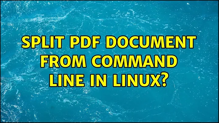 Split PDF document from command line in Linux? (3 Solutions!!)
