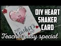 Diy heart shaker card teachers day special sadhanas creation  majestic learning