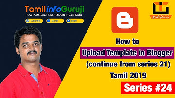Blogger Tutorial for Beginners 2019 Tamil - How to Upload Template (continue series 23)-Series 24
