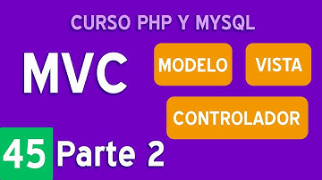 Ejemplo de MVC con PHP Parte 2 de 8 | Curso PHP y MySQL #45