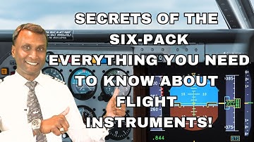 SECRETS OF THE SIX-PACK | EVERYTHING YOU NEED TO KNOW ABOUT FLIGHT INSTRUMENTS!