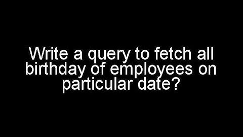 Sql Query - Write a query to fetch all birthday of employees on particular date? || helpumyway