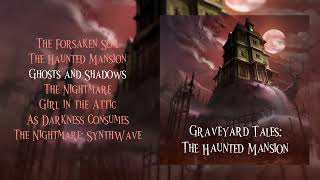 Graveyard Tales: The Haunted Mansion [EP] - Halloween Music | Horror Music | Dark Halloween Music