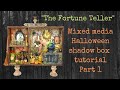 Mixed media Halloween shadow box tutorial  "The Fortune Teller" Part 1.